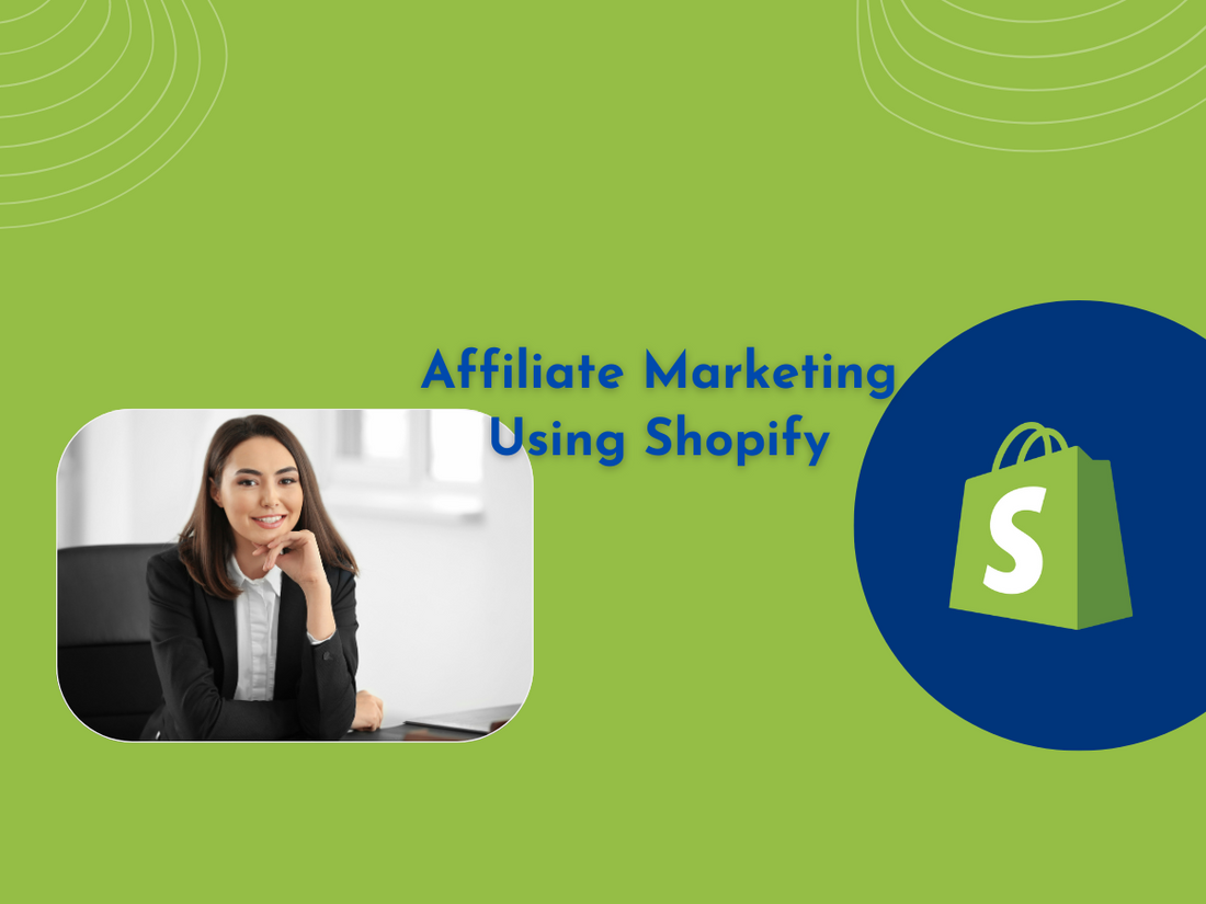 Mastering Affiliate Marketing with Shopify: A Step-by-Step Guide